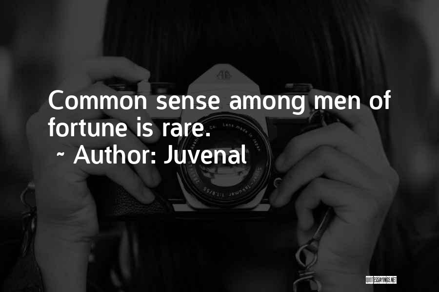 Juvenal Quotes: Common Sense Among Men Of Fortune Is Rare.