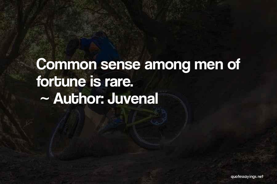 Juvenal Quotes: Common Sense Among Men Of Fortune Is Rare.