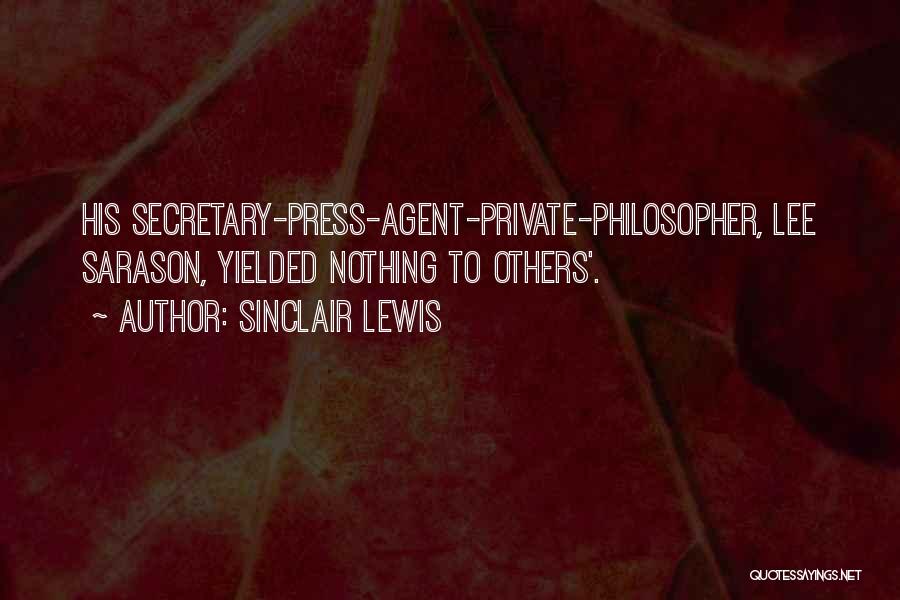Sinclair Lewis Quotes: His Secretary-press-agent-private-philosopher, Lee Sarason, Yielded Nothing To Others'.