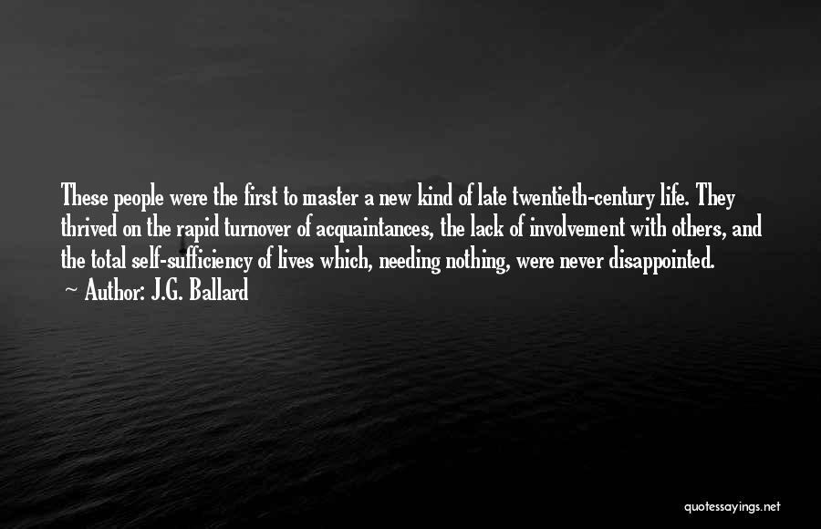 J.G. Ballard Quotes: These People Were The First To Master A New Kind Of Late Twentieth-century Life. They Thrived On The Rapid Turnover