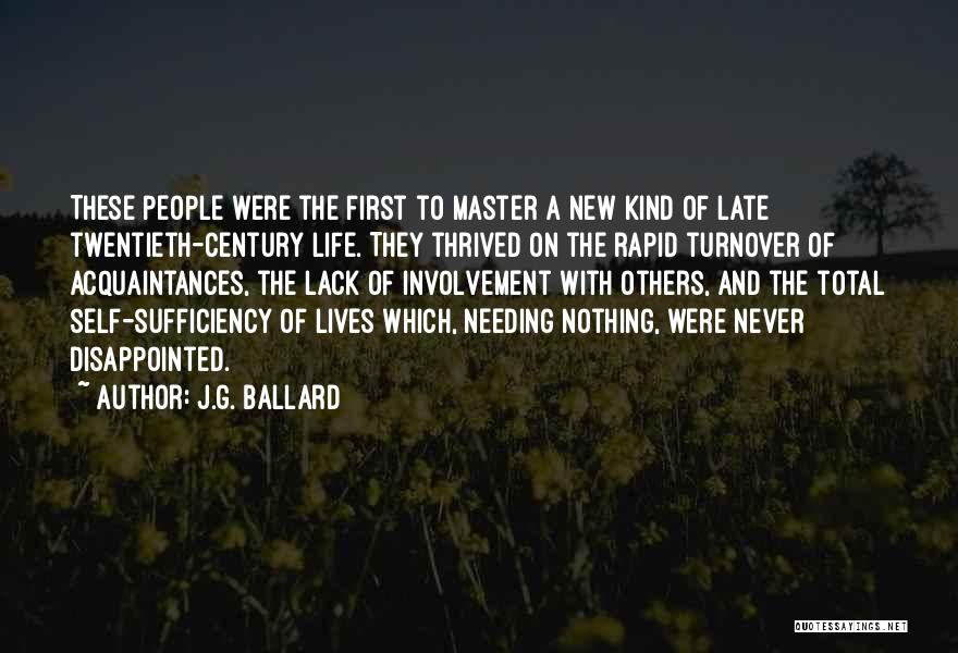 J.G. Ballard Quotes: These People Were The First To Master A New Kind Of Late Twentieth-century Life. They Thrived On The Rapid Turnover