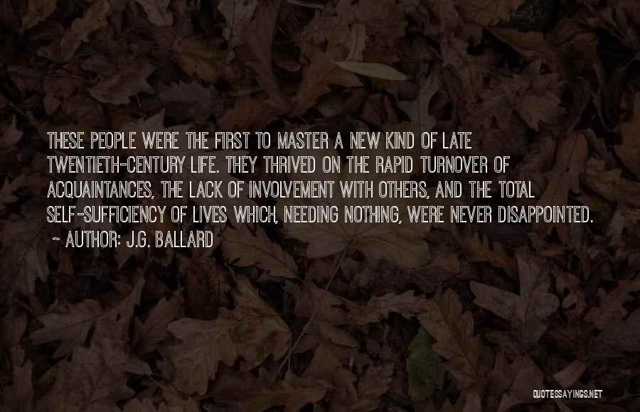 J.G. Ballard Quotes: These People Were The First To Master A New Kind Of Late Twentieth-century Life. They Thrived On The Rapid Turnover