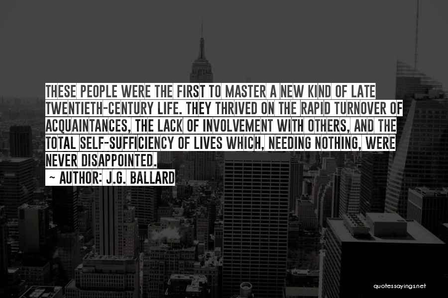 J.G. Ballard Quotes: These People Were The First To Master A New Kind Of Late Twentieth-century Life. They Thrived On The Rapid Turnover