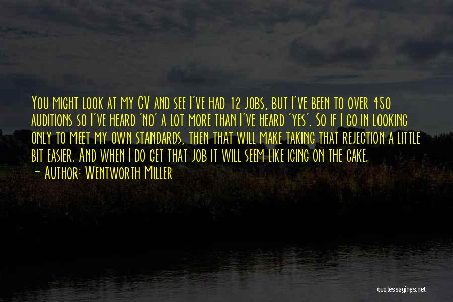 Wentworth Miller Quotes: You Might Look At My Cv And See I've Had 12 Jobs, But I've Been To Over 450 Auditions So