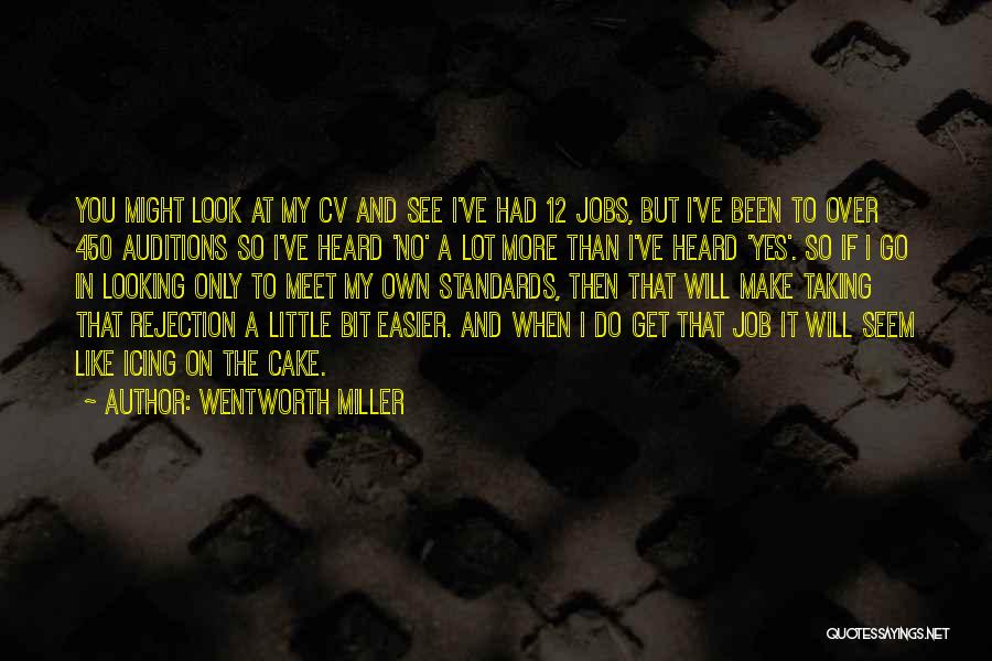 Wentworth Miller Quotes: You Might Look At My Cv And See I've Had 12 Jobs, But I've Been To Over 450 Auditions So