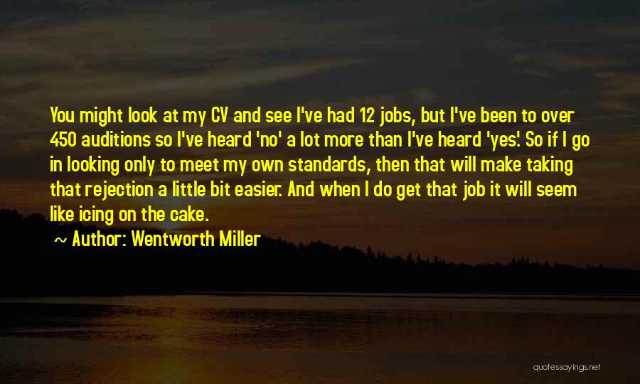 Wentworth Miller Quotes: You Might Look At My Cv And See I've Had 12 Jobs, But I've Been To Over 450 Auditions So