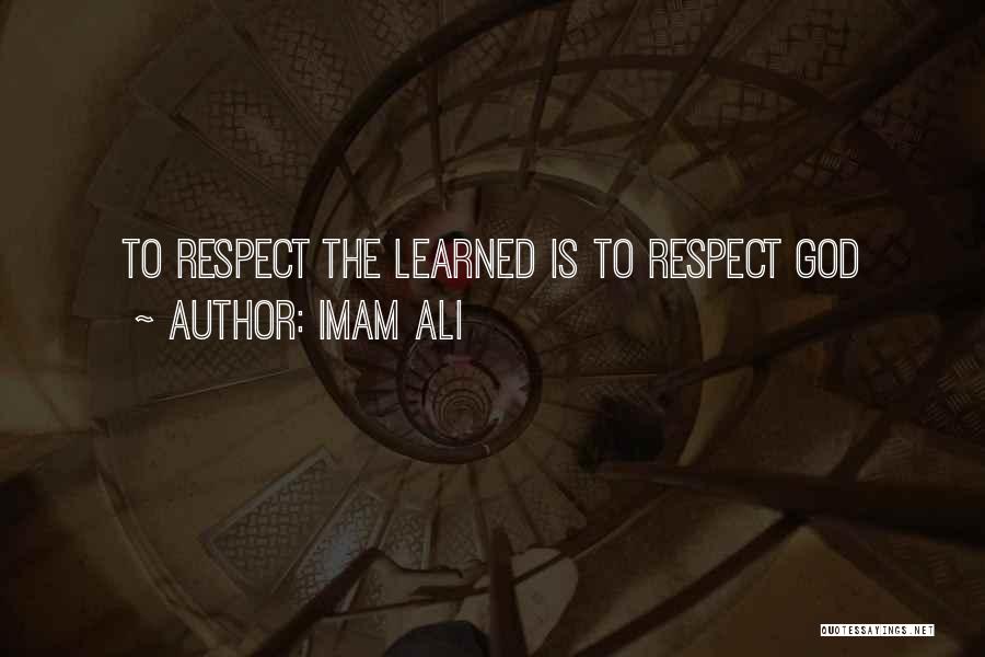 Imam Ali Quotes: To Respect The Learned Is To Respect God