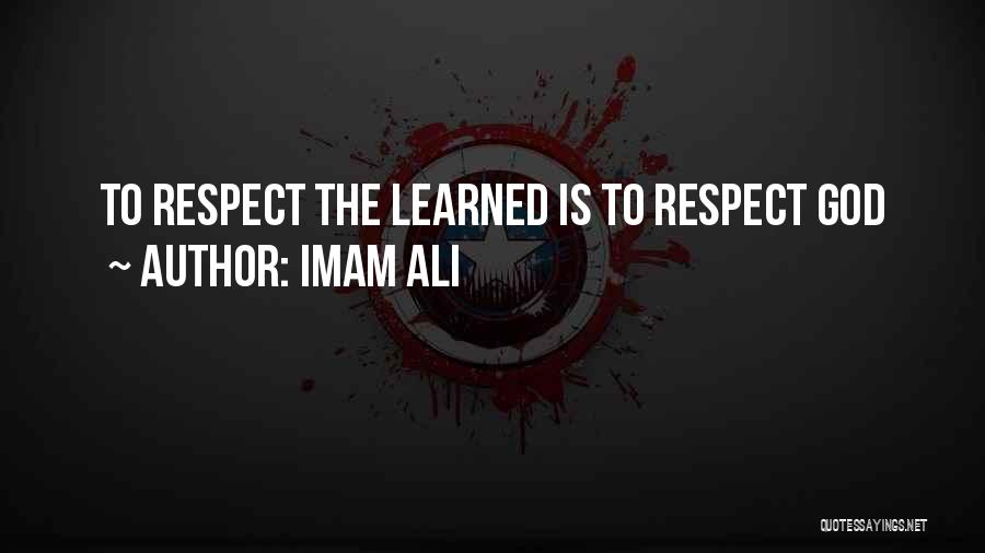 Imam Ali Quotes: To Respect The Learned Is To Respect God