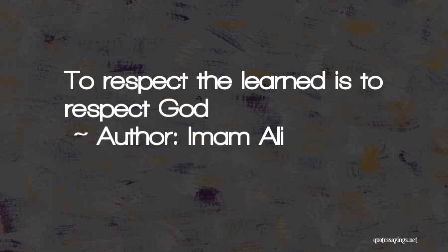 Imam Ali Quotes: To Respect The Learned Is To Respect God