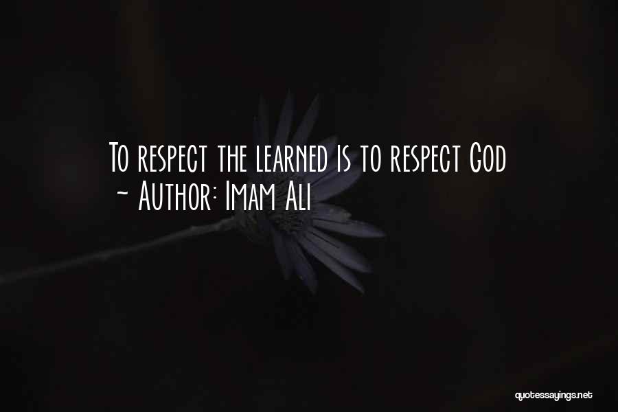 Imam Ali Quotes: To Respect The Learned Is To Respect God