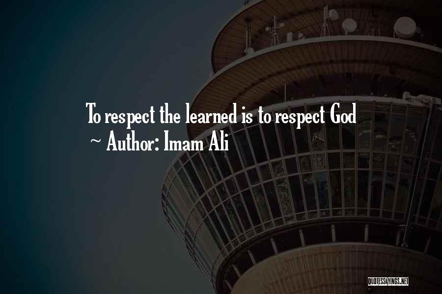 Imam Ali Quotes: To Respect The Learned Is To Respect God