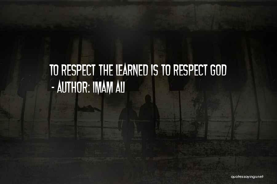 Imam Ali Quotes: To Respect The Learned Is To Respect God