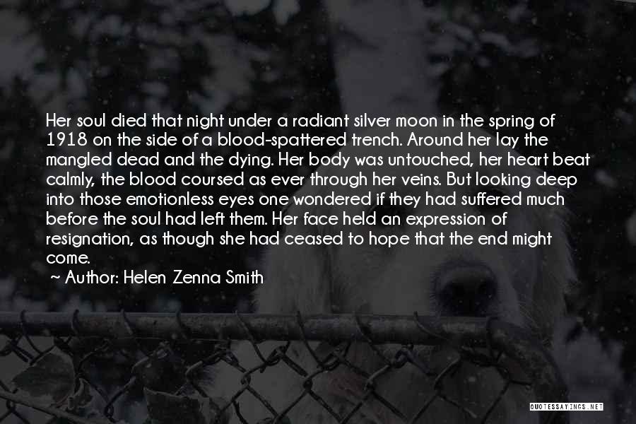 Helen Zenna Smith Quotes: Her Soul Died That Night Under A Radiant Silver Moon In The Spring Of 1918 On The Side Of A