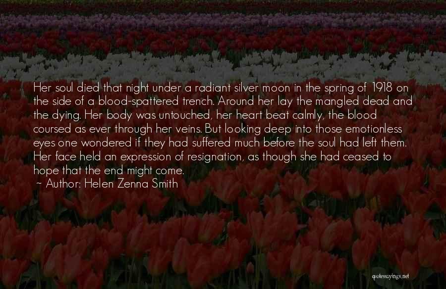 Helen Zenna Smith Quotes: Her Soul Died That Night Under A Radiant Silver Moon In The Spring Of 1918 On The Side Of A