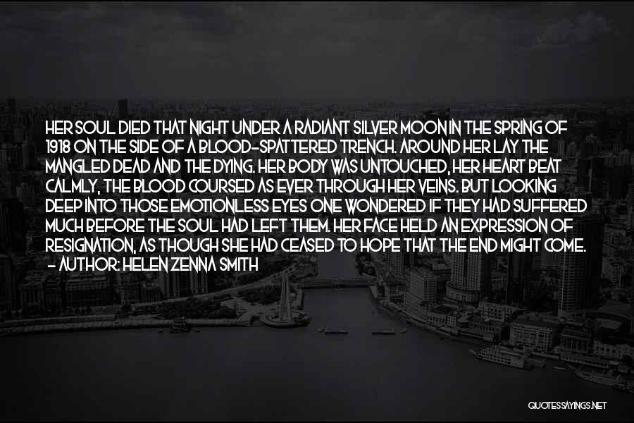 Helen Zenna Smith Quotes: Her Soul Died That Night Under A Radiant Silver Moon In The Spring Of 1918 On The Side Of A