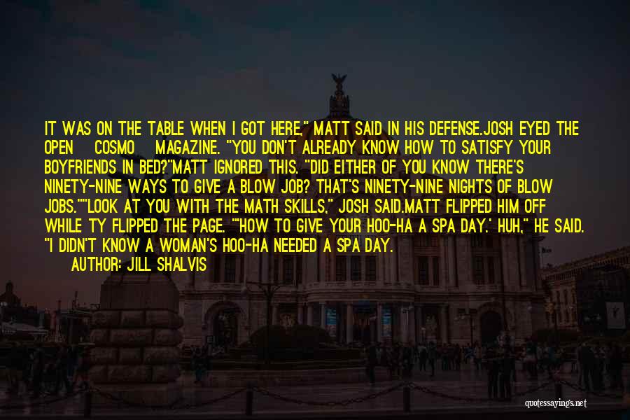 Jill Shalvis Quotes: It Was On The Table When I Got Here, Matt Said In His Defense.josh Eyed The Open [cosmo] Magazine. You