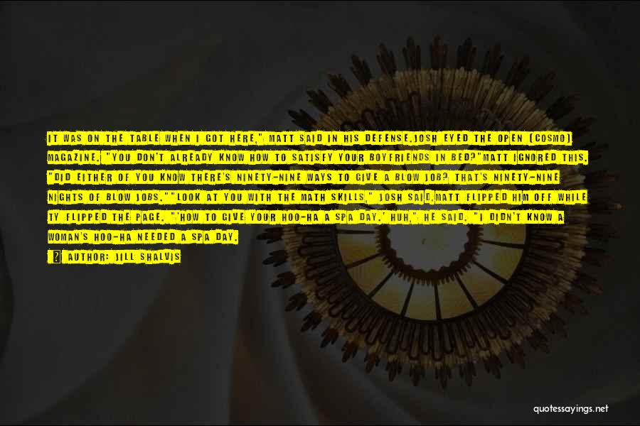 Jill Shalvis Quotes: It Was On The Table When I Got Here, Matt Said In His Defense.josh Eyed The Open [cosmo] Magazine. You