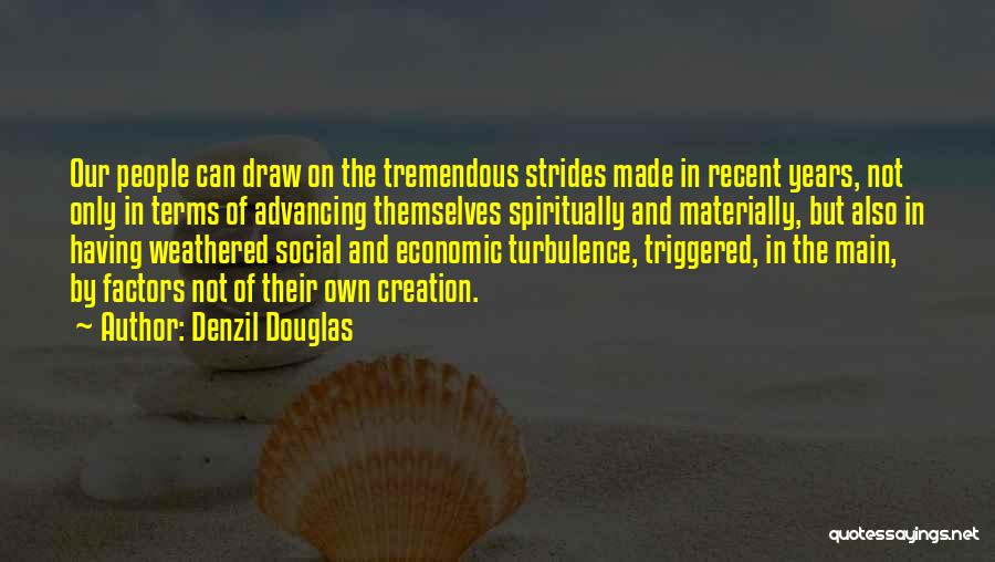 Denzil Douglas Quotes: Our People Can Draw On The Tremendous Strides Made In Recent Years, Not Only In Terms Of Advancing Themselves Spiritually