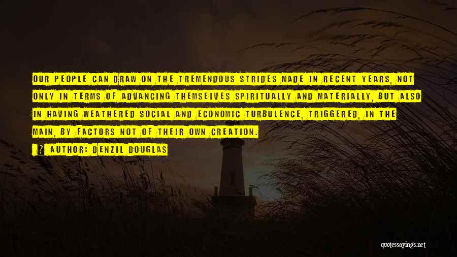 Denzil Douglas Quotes: Our People Can Draw On The Tremendous Strides Made In Recent Years, Not Only In Terms Of Advancing Themselves Spiritually