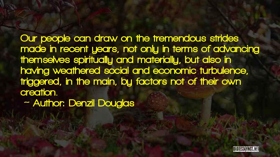 Denzil Douglas Quotes: Our People Can Draw On The Tremendous Strides Made In Recent Years, Not Only In Terms Of Advancing Themselves Spiritually