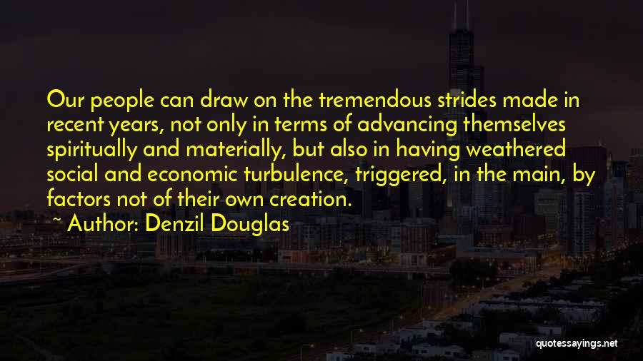 Denzil Douglas Quotes: Our People Can Draw On The Tremendous Strides Made In Recent Years, Not Only In Terms Of Advancing Themselves Spiritually