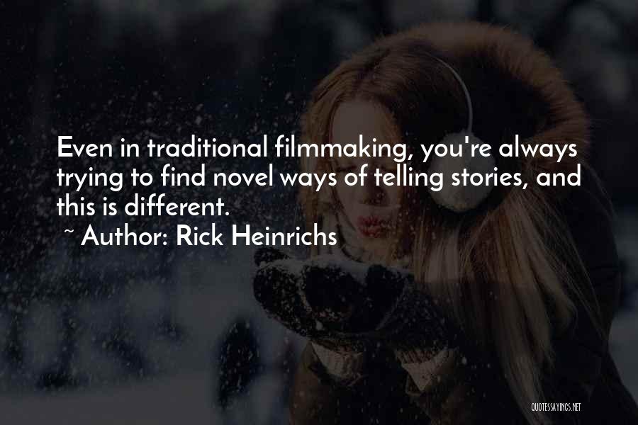 Rick Heinrichs Quotes: Even In Traditional Filmmaking, You're Always Trying To Find Novel Ways Of Telling Stories, And This Is Different.