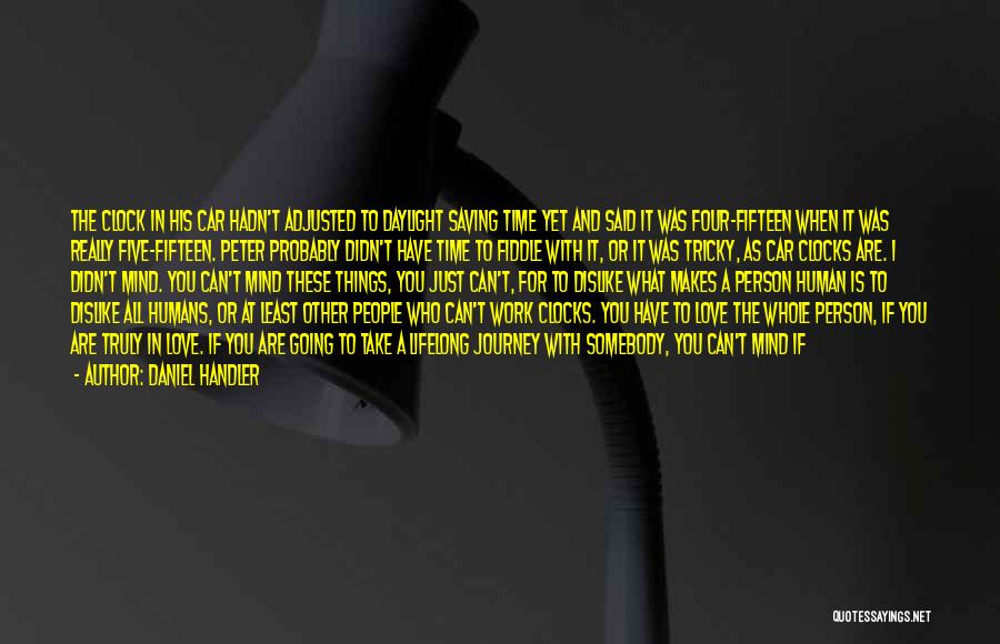 Daniel Handler Quotes: The Clock In His Car Hadn't Adjusted To Daylight Saving Time Yet And Said It Was Four-fifteen When It Was