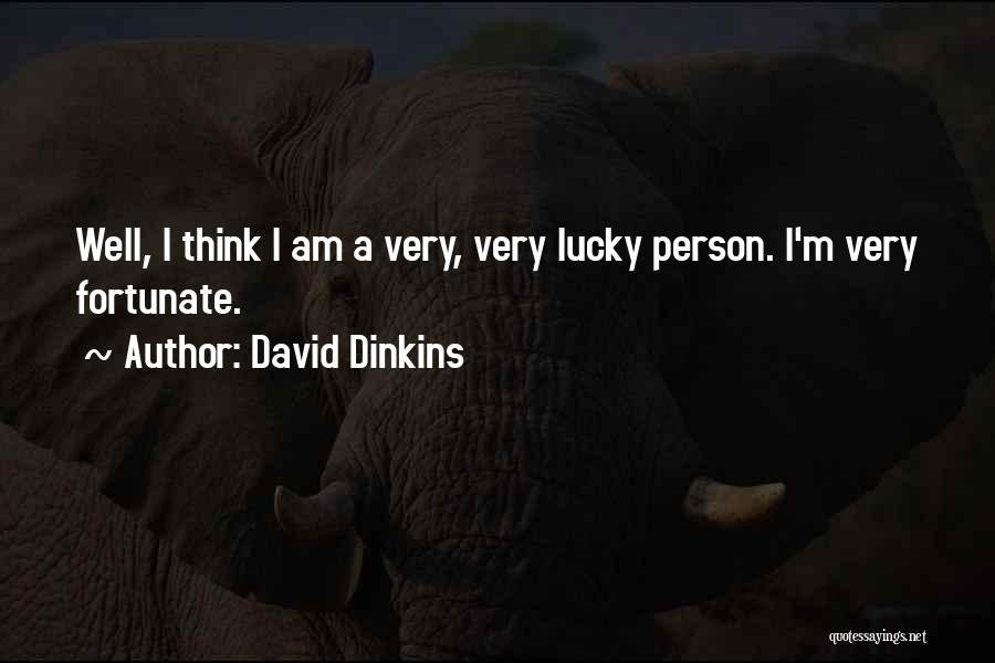 David Dinkins Quotes: Well, I Think I Am A Very, Very Lucky Person. I'm Very Fortunate.