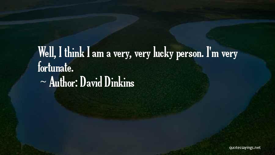 David Dinkins Quotes: Well, I Think I Am A Very, Very Lucky Person. I'm Very Fortunate.