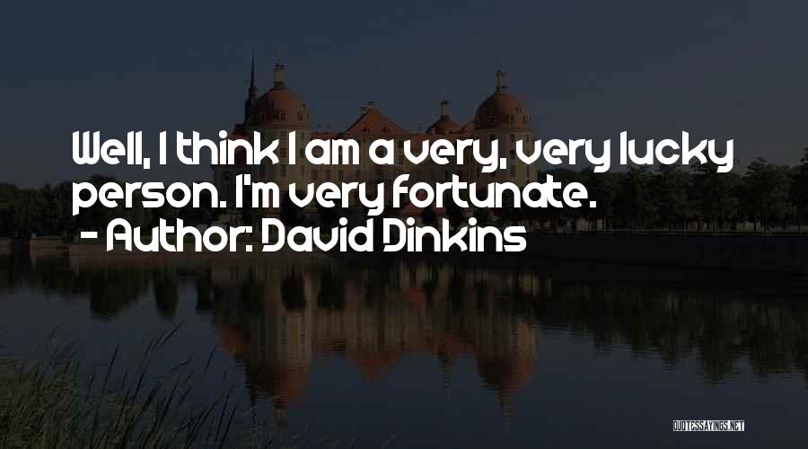David Dinkins Quotes: Well, I Think I Am A Very, Very Lucky Person. I'm Very Fortunate.