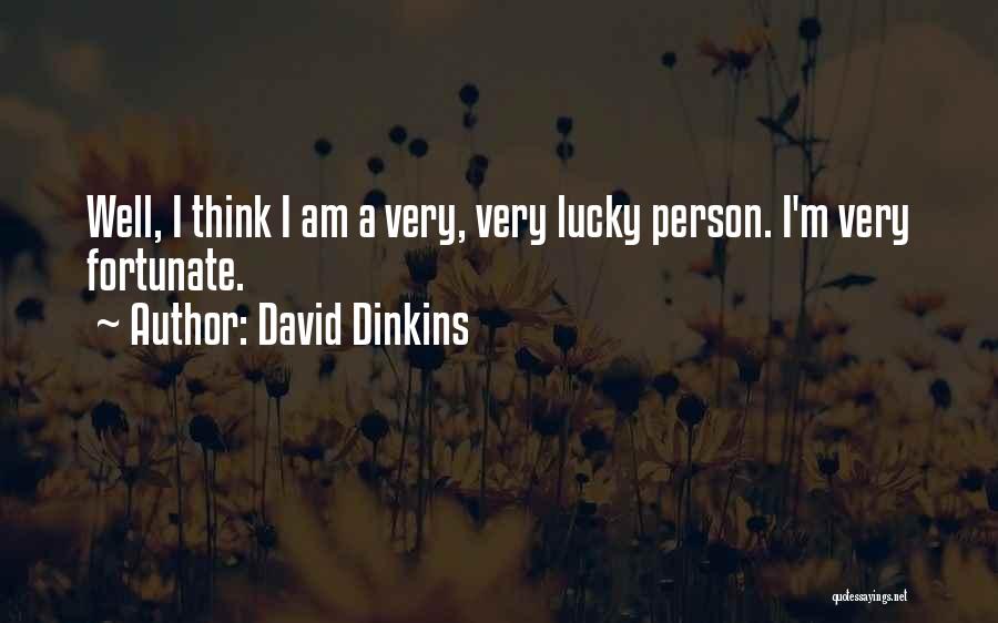 David Dinkins Quotes: Well, I Think I Am A Very, Very Lucky Person. I'm Very Fortunate.