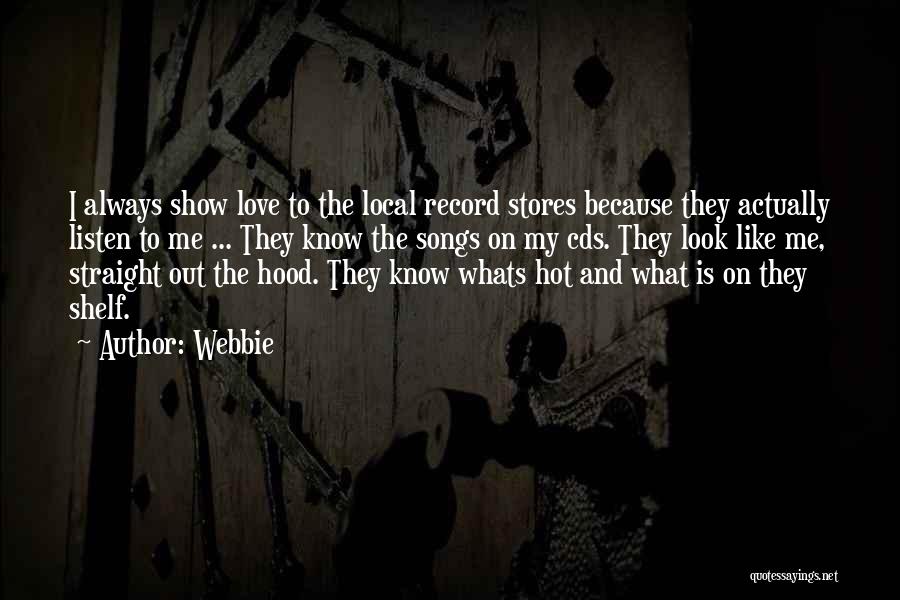 Webbie Quotes: I Always Show Love To The Local Record Stores Because They Actually Listen To Me ... They Know The Songs