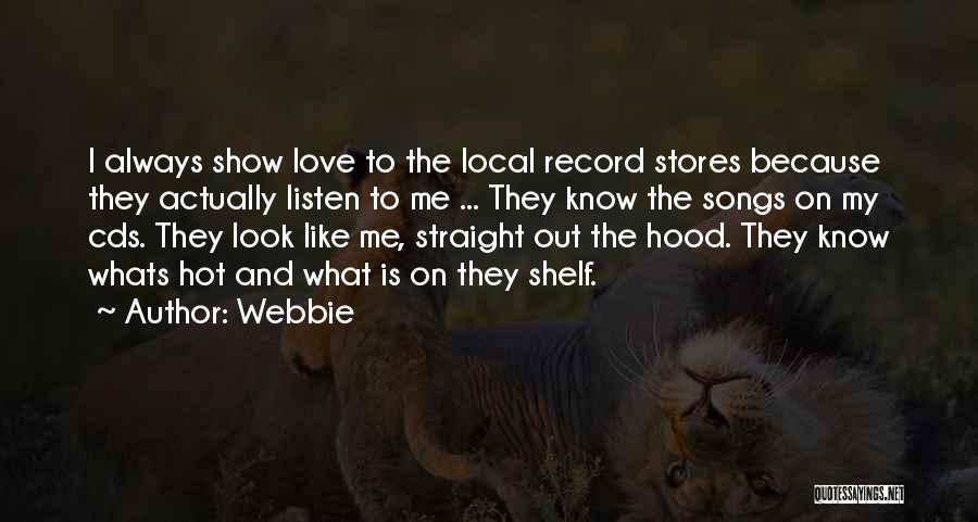 Webbie Quotes: I Always Show Love To The Local Record Stores Because They Actually Listen To Me ... They Know The Songs