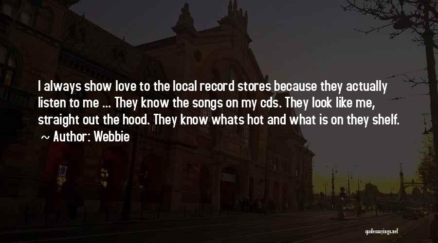 Webbie Quotes: I Always Show Love To The Local Record Stores Because They Actually Listen To Me ... They Know The Songs