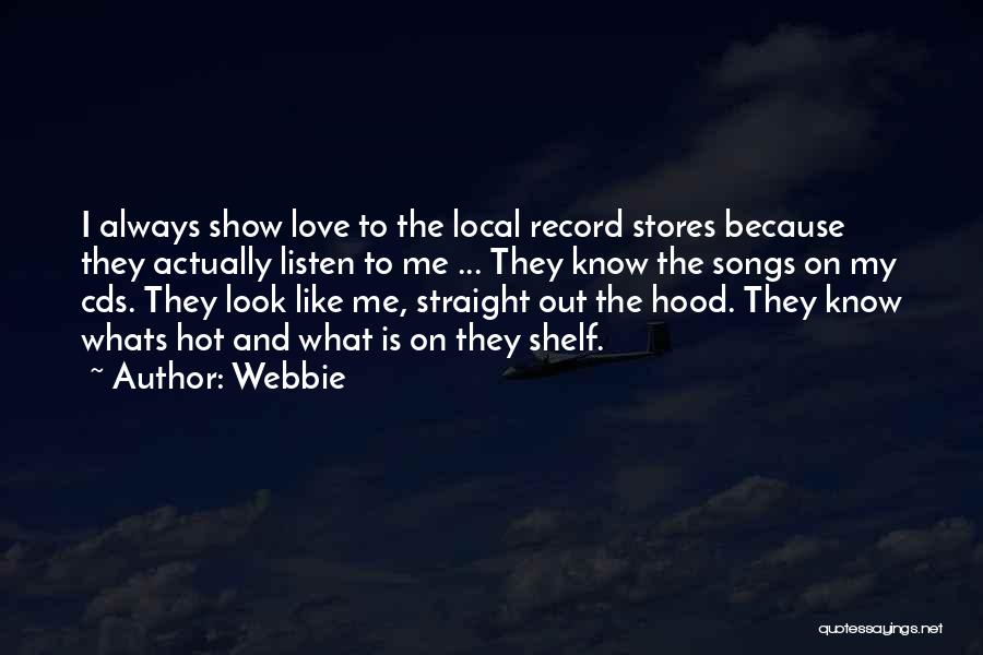 Webbie Quotes: I Always Show Love To The Local Record Stores Because They Actually Listen To Me ... They Know The Songs