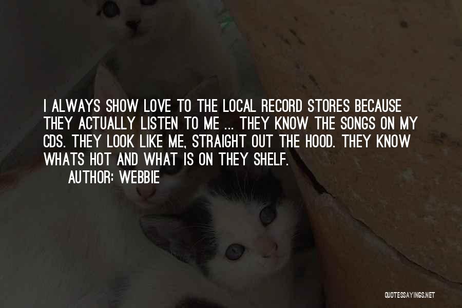 Webbie Quotes: I Always Show Love To The Local Record Stores Because They Actually Listen To Me ... They Know The Songs