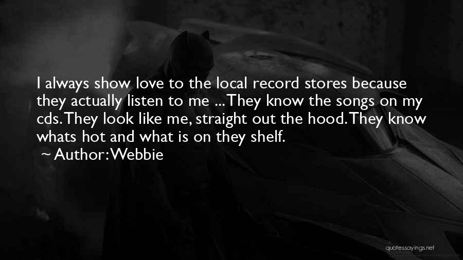 Webbie Quotes: I Always Show Love To The Local Record Stores Because They Actually Listen To Me ... They Know The Songs