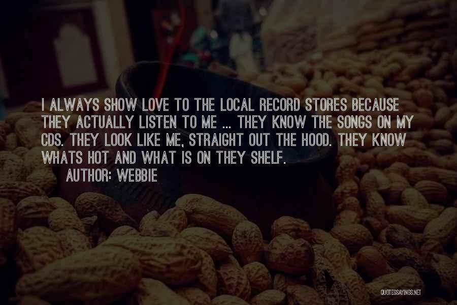 Webbie Quotes: I Always Show Love To The Local Record Stores Because They Actually Listen To Me ... They Know The Songs