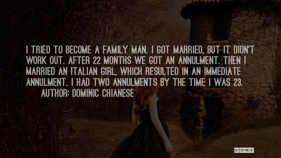 Dominic Chianese Quotes: I Tried To Become A Family Man. I Got Married, But It Didn't Work Out. After 22 Months We Got