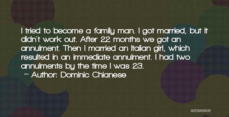 Dominic Chianese Quotes: I Tried To Become A Family Man. I Got Married, But It Didn't Work Out. After 22 Months We Got