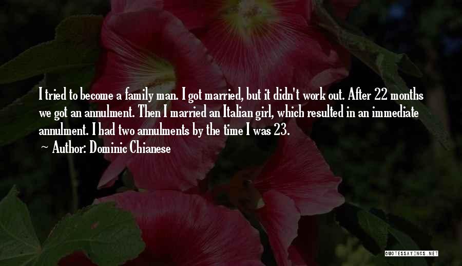 Dominic Chianese Quotes: I Tried To Become A Family Man. I Got Married, But It Didn't Work Out. After 22 Months We Got