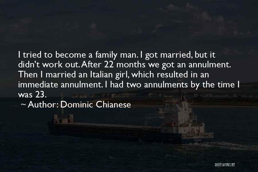 Dominic Chianese Quotes: I Tried To Become A Family Man. I Got Married, But It Didn't Work Out. After 22 Months We Got