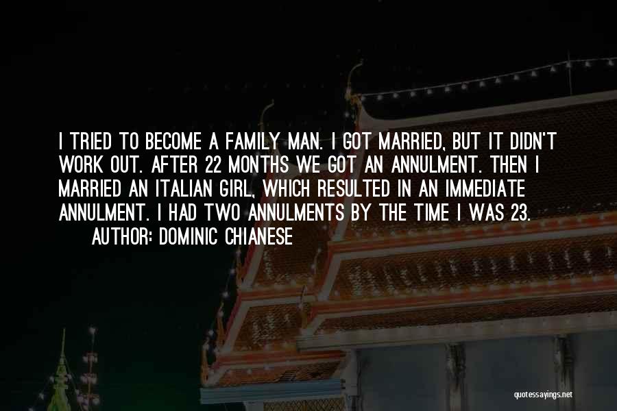 Dominic Chianese Quotes: I Tried To Become A Family Man. I Got Married, But It Didn't Work Out. After 22 Months We Got