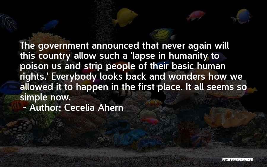 Cecelia Ahern Quotes: The Government Announced That Never Again Will This Country Allow Such A 'lapse In Humanity To Poison Us And Strip