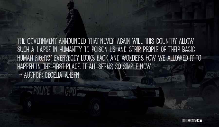 Cecelia Ahern Quotes: The Government Announced That Never Again Will This Country Allow Such A 'lapse In Humanity To Poison Us And Strip