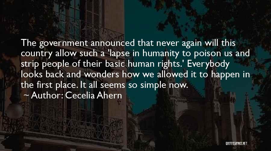 Cecelia Ahern Quotes: The Government Announced That Never Again Will This Country Allow Such A 'lapse In Humanity To Poison Us And Strip