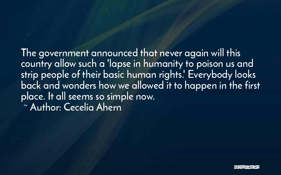 Cecelia Ahern Quotes: The Government Announced That Never Again Will This Country Allow Such A 'lapse In Humanity To Poison Us And Strip
