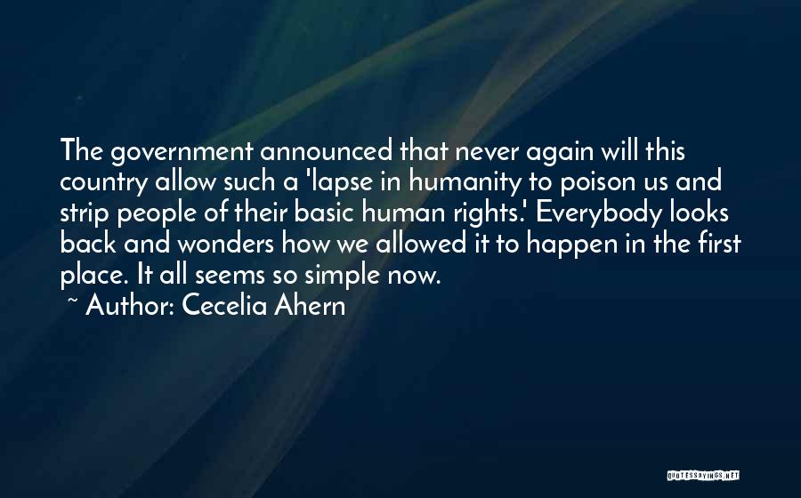 Cecelia Ahern Quotes: The Government Announced That Never Again Will This Country Allow Such A 'lapse In Humanity To Poison Us And Strip