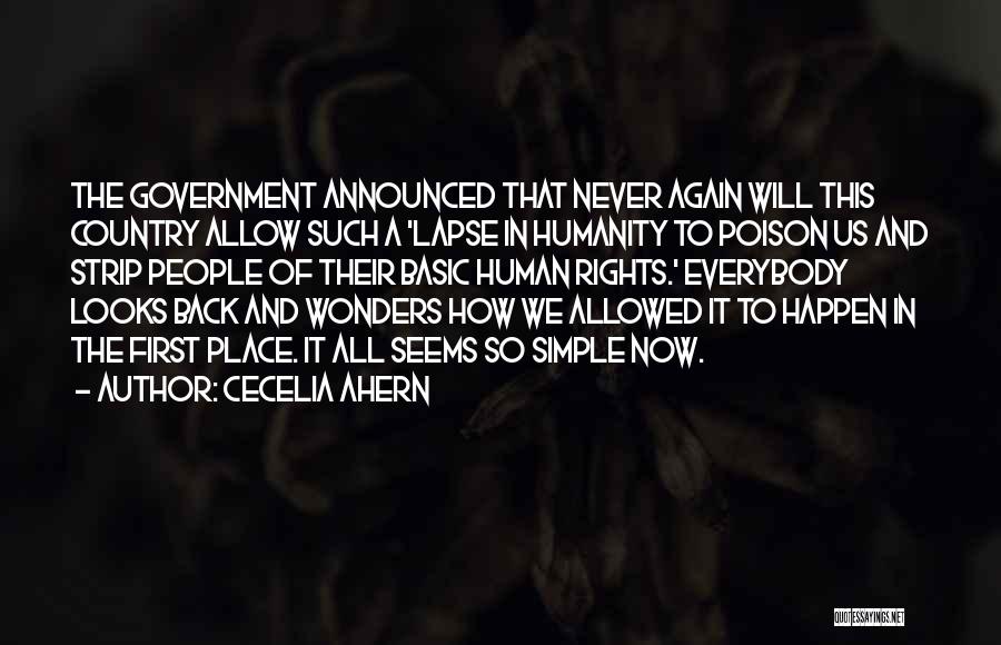 Cecelia Ahern Quotes: The Government Announced That Never Again Will This Country Allow Such A 'lapse In Humanity To Poison Us And Strip