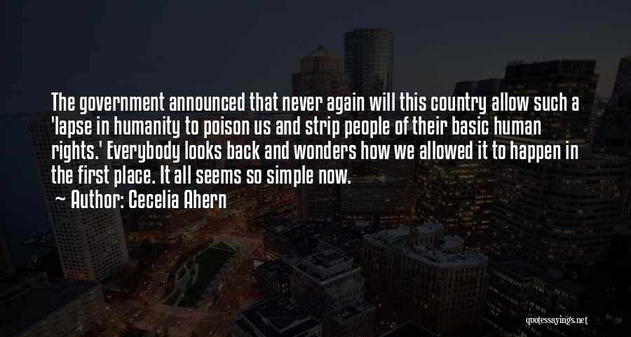 Cecelia Ahern Quotes: The Government Announced That Never Again Will This Country Allow Such A 'lapse In Humanity To Poison Us And Strip